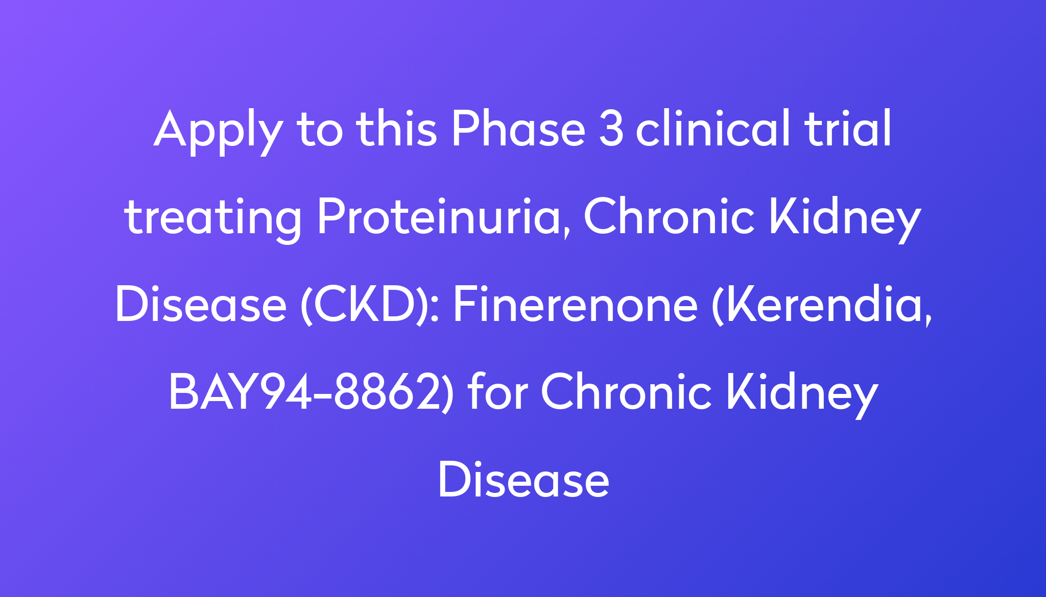 Finerenone (Kerendia, BAY94-8862) For Chronic Kidney Disease Clinical ...